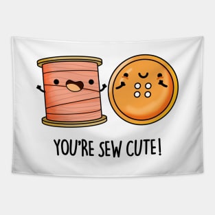 You're Sew Cute Funny Sewing Pun Tapestry