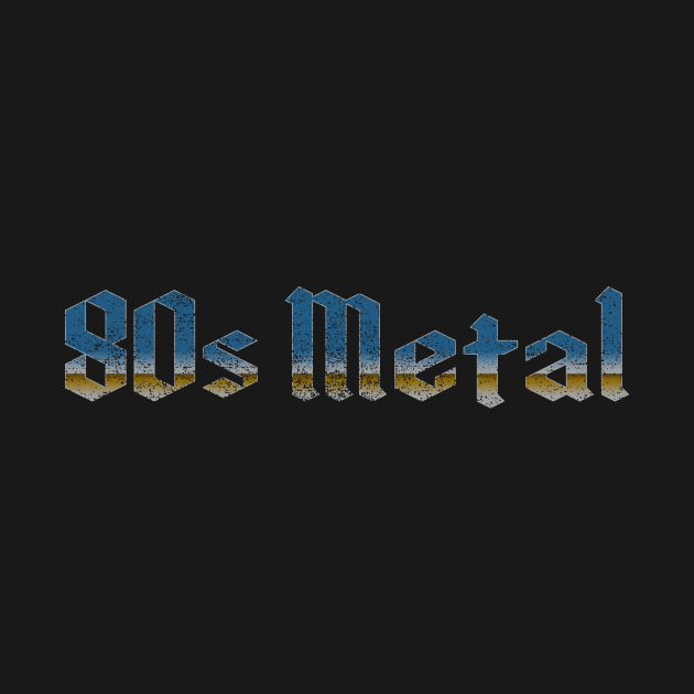 80s Metal (faded variant) by GloopTrekker