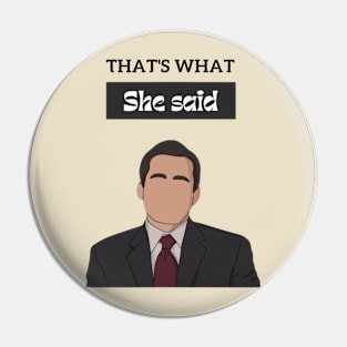 That's what she said , the office Pin