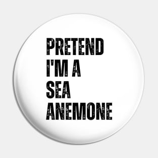 Pretend I'm A Sea Anemone Pin