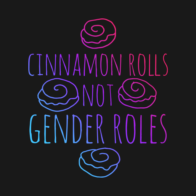Cinnamon Rolls not gender roles by bubbsnugg
