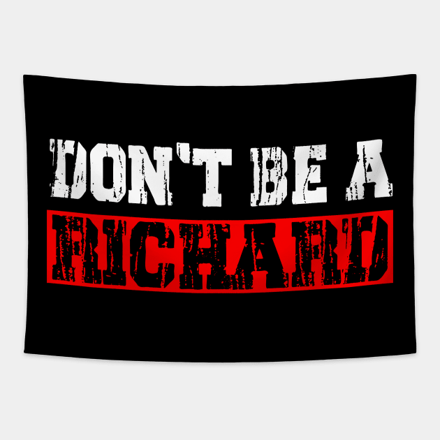 don't be a richard Tapestry by gravisio