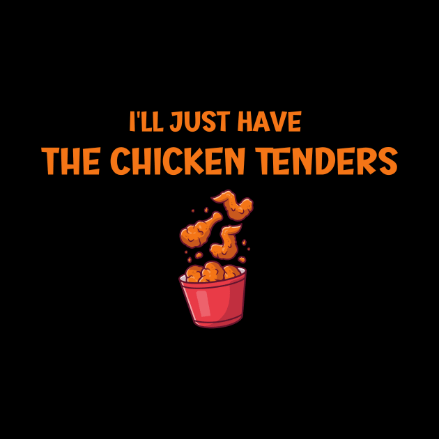 I'll Just Have The Chicken Tenders by SavageArt ⭐⭐⭐⭐⭐