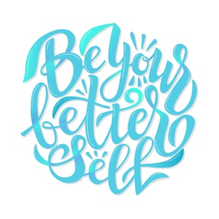 Be Your Better Self T-Shirt