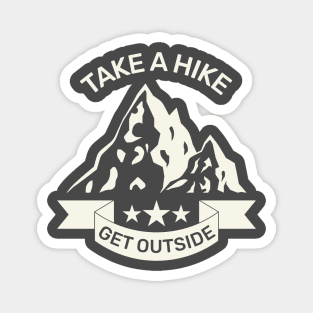 Take a hike. Get outside. Magnet