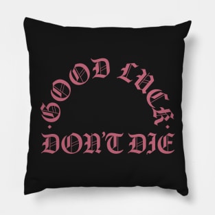 Good Luck Dont Die Old Logo Pillow