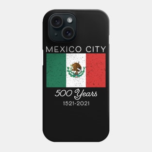 Mexican Pride Flag Hispanic Mexico City 500 Years Mexicano Phone Case