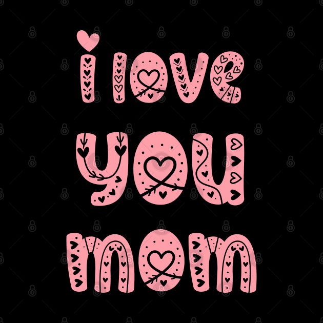 I Love You Mom by Ebhar