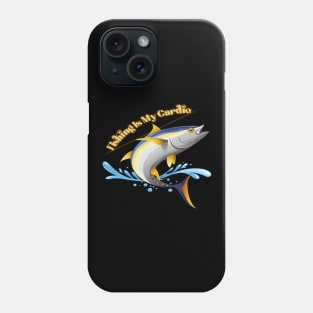 Fishing Is My Cardio Phone Case