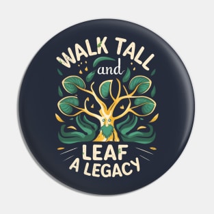 Walk Tall and Leaf a Legacy - Tree Ent - Fantasy Pin