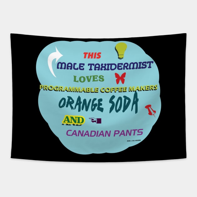 This Male Taxidermist Loves Programmable Coffee Makers, Orange Soda, and Canadian Pants Tapestry by Oddly Specific