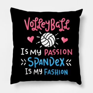 Volleyball is My Passion Spandex is My Fashion Pillow