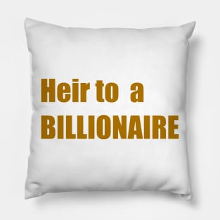 Heir to a Billionaire (wealth and money) Pillow