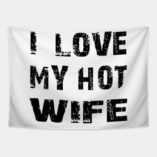 I LOVE MY HOT WIFE Tapestry