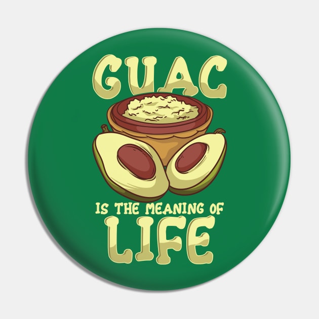 Guac Is The Meaning Of Life Guacamole Avocado Pin by E