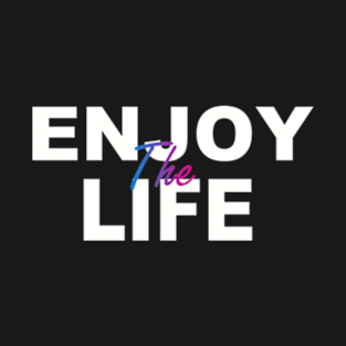 Enjoy life T-Shirt