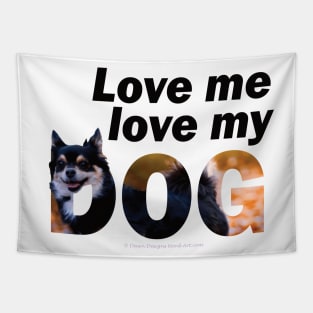 Love me love my dog - Chihuahua oil painting word art Tapestry