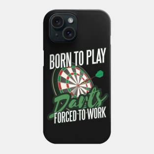 Darts, Born to Play, Forced to Work Phone Case