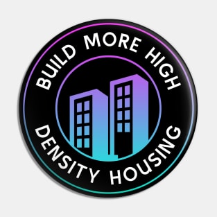 Build More High Density Housing - End Poverty Pin