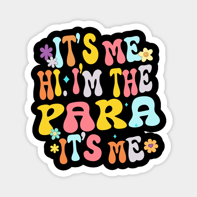 It's Me Hi I'm The Teacher PARA Professional Back To School Magnet by AlmaDesigns