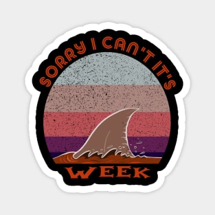 Sorry I Can't It's Week Magnet