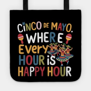 Cinco de Mayo: Where Every Hour is Happy Hour tee Tote