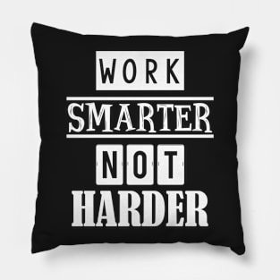 Work smarter not harder Pillow