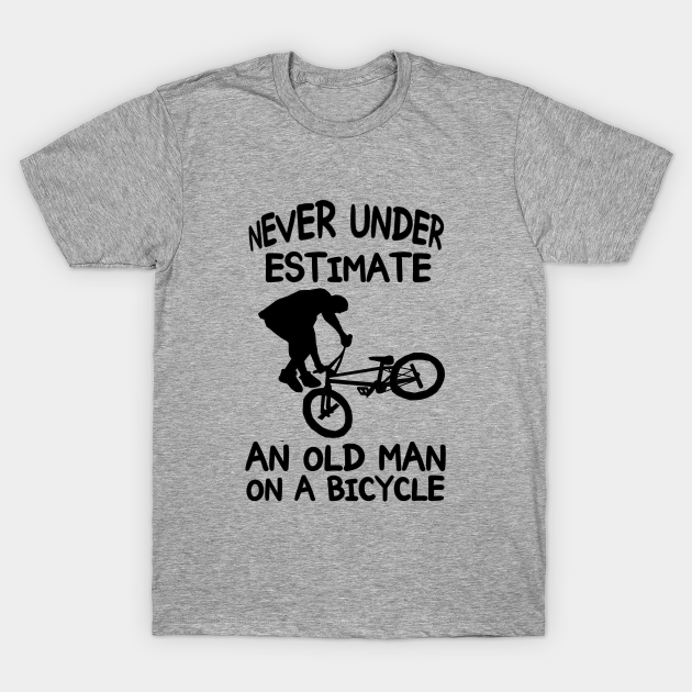 Never underestimate an old man on a bicycle - Never Underestimate An ...