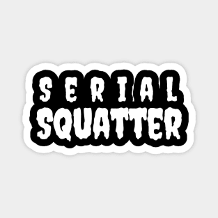 Serial Squatter Magnet