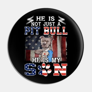 He Is Not Just A Pitbull He Is My Son Pitbull Tattooed I Love Dad Pin