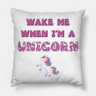 Wake me when I'm a Unicorn - rainbow and unicorn letters cute pink design Pillow