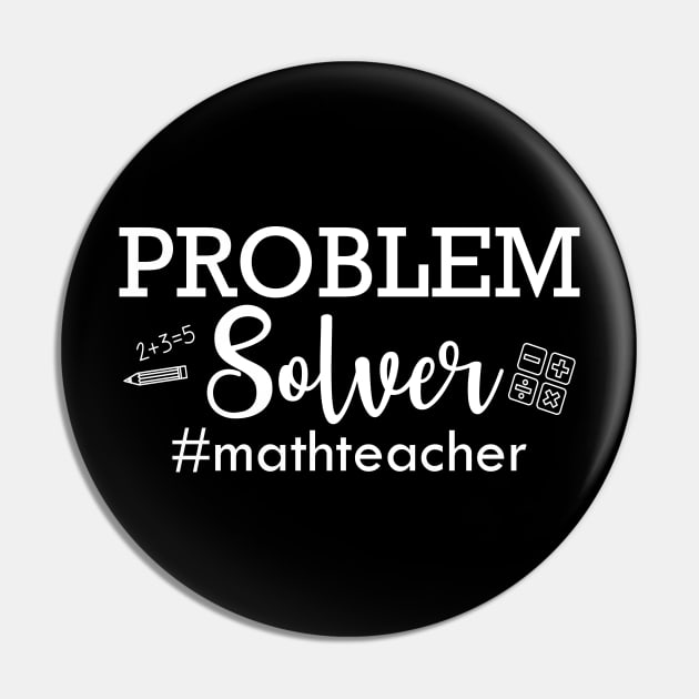 Math Teacher - Problem solver Pin by KC Happy Shop