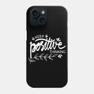 Keep Positive Thinking Phone Case