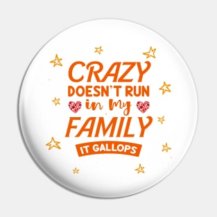 crazy doesn't run in my family it gallops Pin