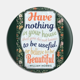 William Morris Quote - Multicolor Text & floral design. Pin