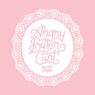 Angry Bitter Cunt T-Shirt