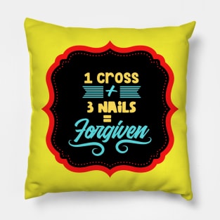 1 Cross + 3 Nails = Forgiven Pillow