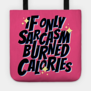 If only sarcasm burned calories Tote