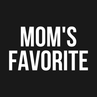 Mom's Favorite Not Mom's Favorite T-Shirt