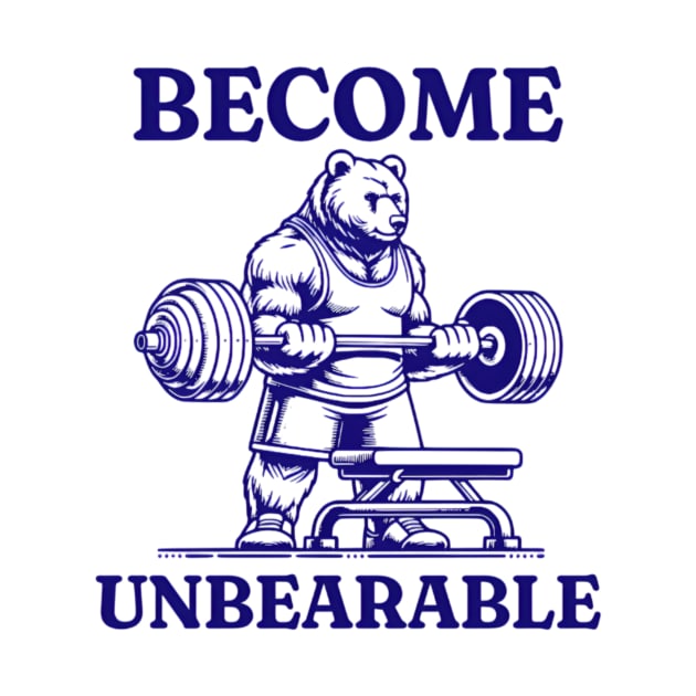 Become Unbearable Shirt, Bear Lifting Shirt, Funny Animal Shirt, Oddly Specific Shirt, Funny Meme Shirt, Funny Bear Shirt, Heavy Cotton Tee by L3GENDS