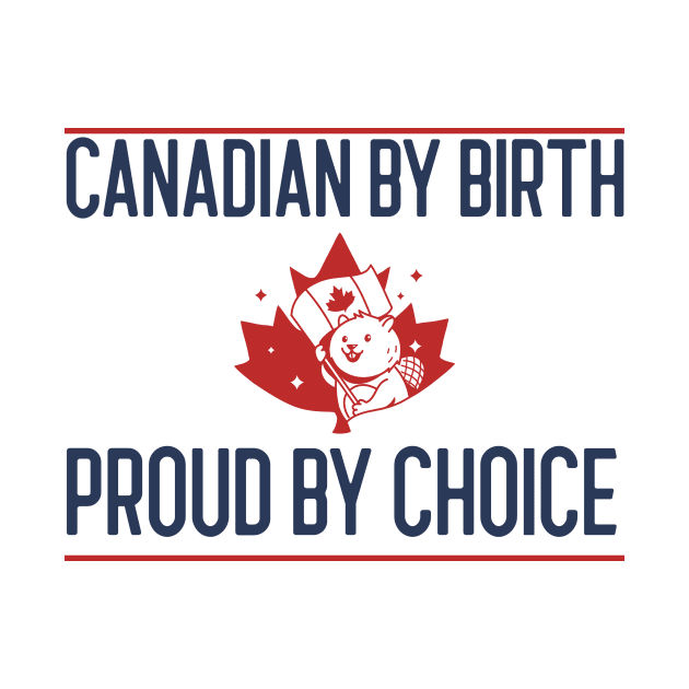 Canadian by Birth, Proud by Choice by Sai Shoppe