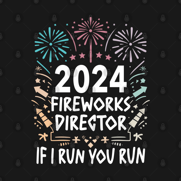 Fireworks director 2024  If I run you run by Pharmacy Tech Gifts