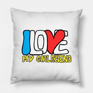 I love my girlfriend Pillow