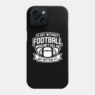 A Day Without Football Phone Case