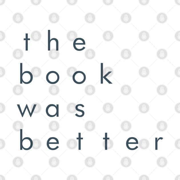 The Book was Better by yourgotoshop
