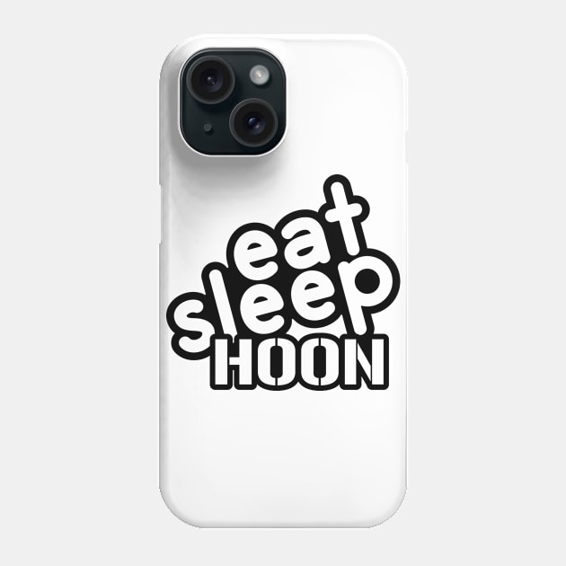 Eat Sleep Hoon - black Phone Case by AStickyObsession