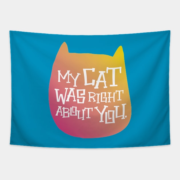 MY CAT WAS RIGHT Tapestry by EdsTshirts