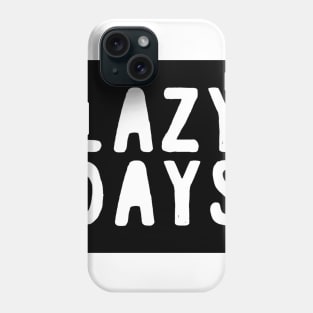 LAZY DAYS Phone Case