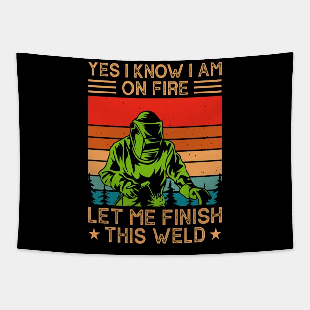 Yes I Know I Am Let Me Finish This Weld T Shirt For Women Men Tapestry by Xamgi