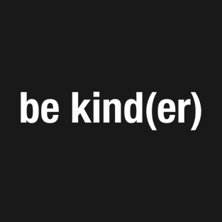 be kind(er) T-Shirt